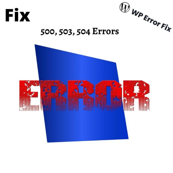Fix WordPress 500 Internal Server Error, 503 Service Unavailable Error & 504 Gateway Timeout Error