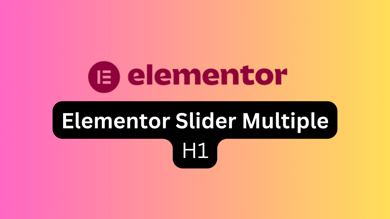 Elementor Slider Multiple H1