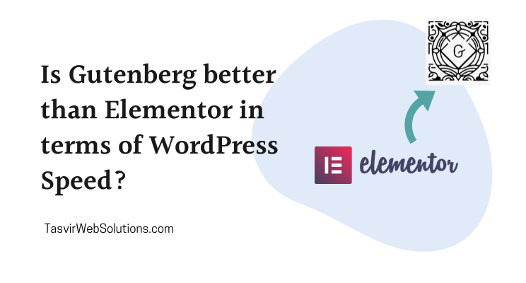 Is Gutenberg Faster Than Elementor: Unveiling the Speed Battle