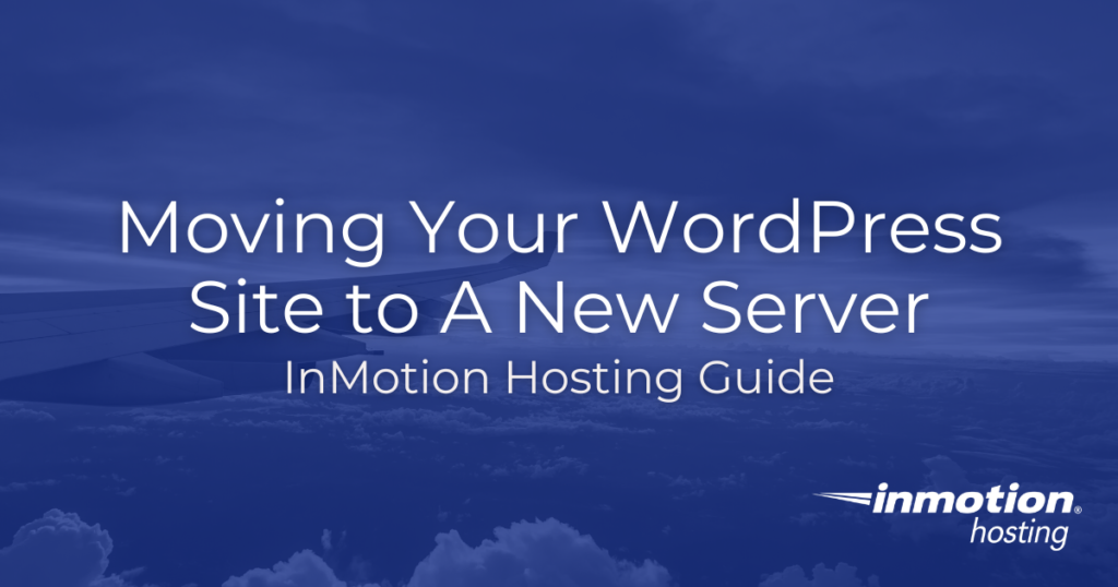 How to Move a WordPress Site to a New Host: Step-by-Step Guide